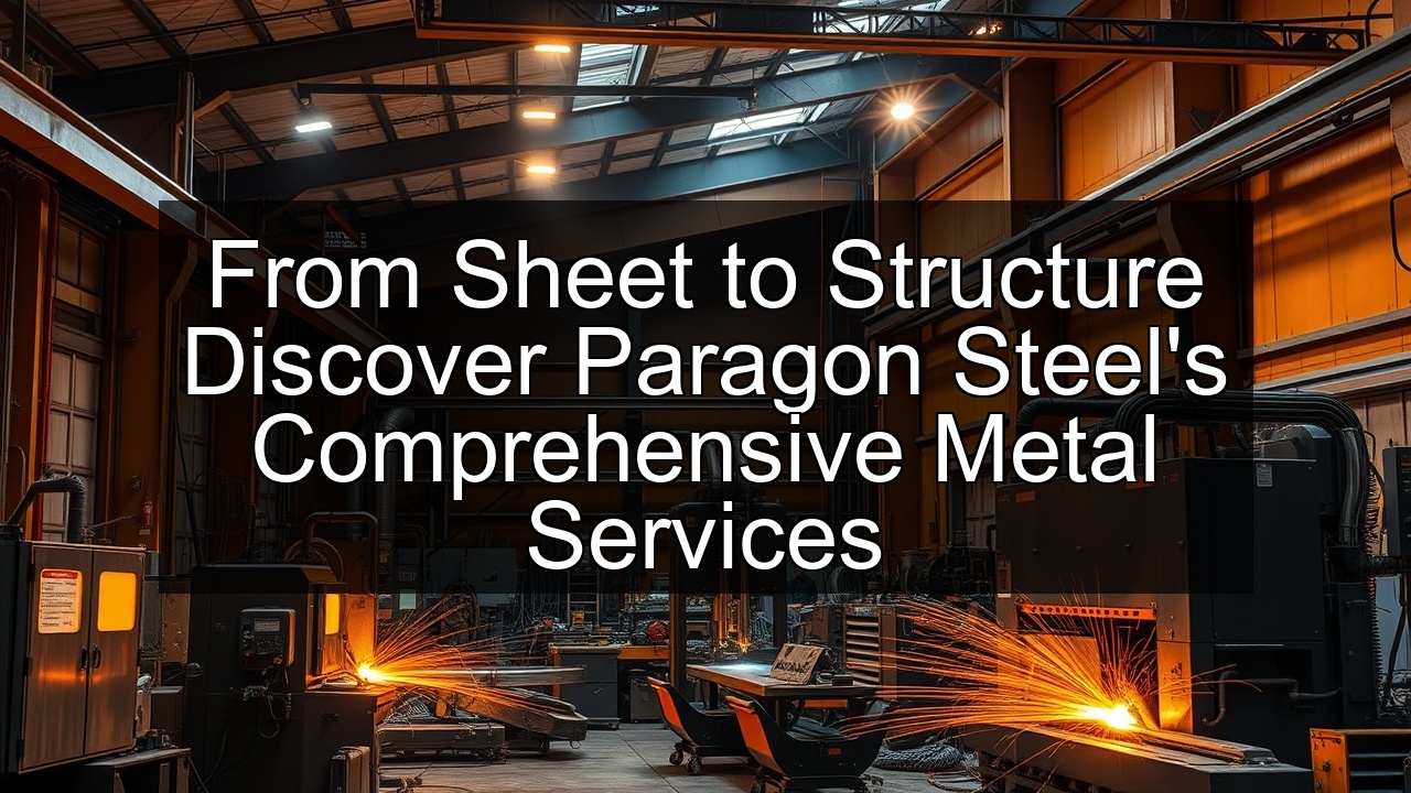 forming Paragon Steel full-service metal fabrication and finishing Steel Paragon Steel one-stop metal fabrication shop shearing